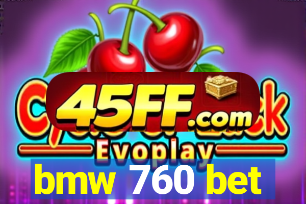bmw 760 bet